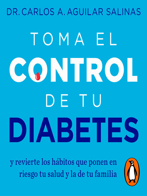 Title details for Toma el control de tu diabetes by Dr. Carlos A. Aguilar Salinas - Available